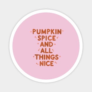 Pumpkin Spice And All Things Nice Magnet